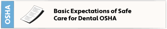 Basic Expectations of Safe Care for Dental OSHA