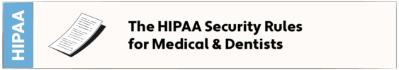 The HIPAA Security Rules for Medical & Dentists