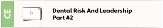 Dental Risk And Leadership Part #2